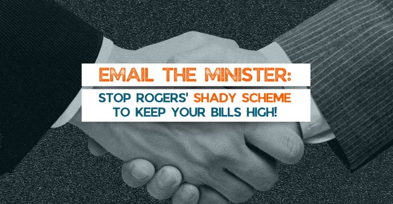 Image for Email the Minister: Stop Rogers’ shady scheme to keep bills high!