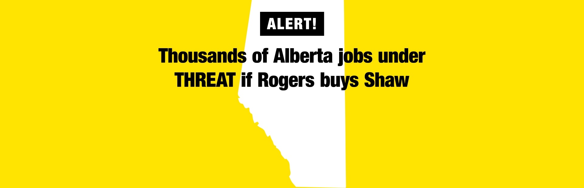 Calling All Albertans: Protect AB jobs from Rogers-Shaw!