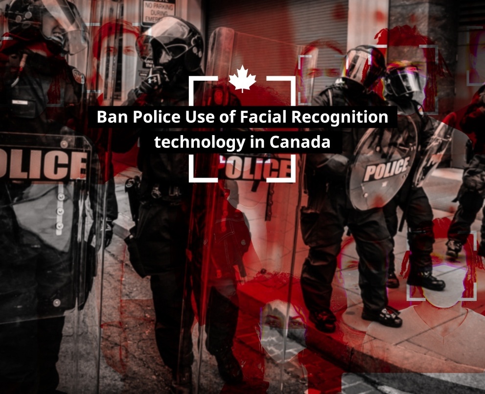 Ban Police Use of Facial Recognition in Canada