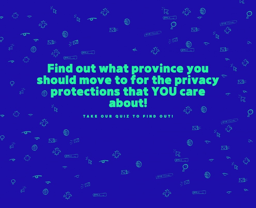 Find out what province you should move to to get the privacy protections you care about.
