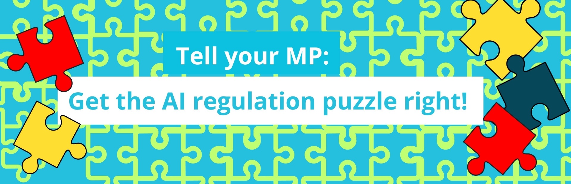 Tell your MP: Get the AI regulation puzzle right!