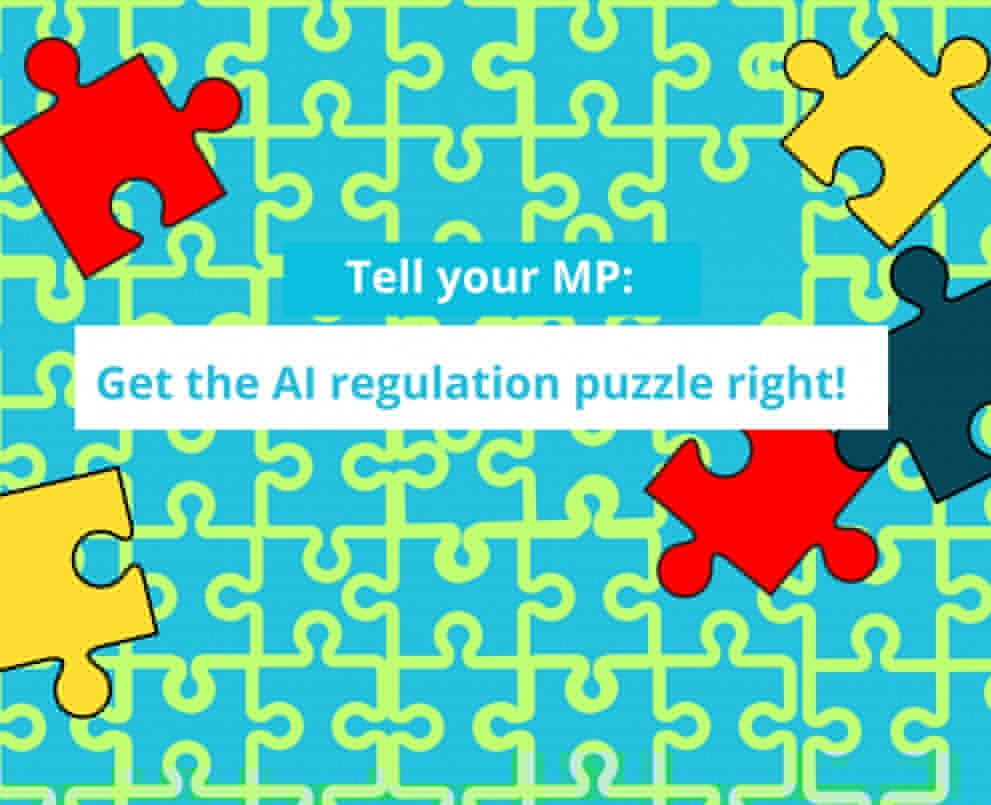 Tell your MP: Get the AI regulation puzzle right!