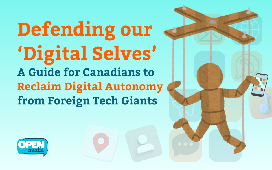 Image for Defending our ‘Digital Selves’: A Guide for Canadians to Reclaim Digital Autonomy from Foreign Tech Giants