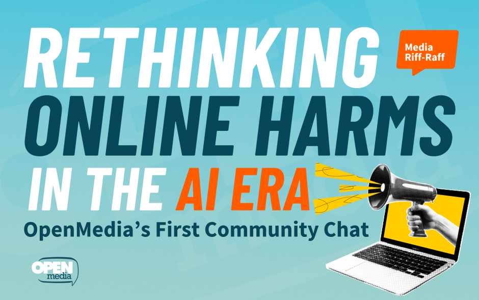 Image for Rethinking Online Harms in the AI Era: OpenMedia’s First Community Chat