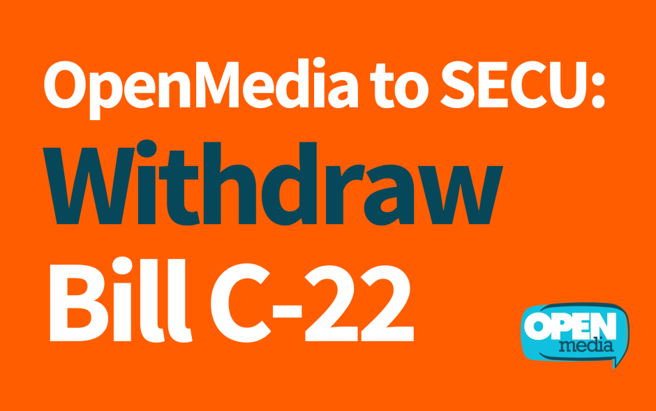 Image for OpenMedia to SECU: Withdraw Bill C-22 or gut its surveillance provisions