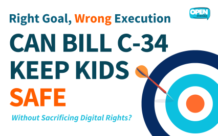 Image for Right Goal, Wrong Execution: Can Bill C-34 Keep Kids Safe Without Sacrificing Digital Rights?