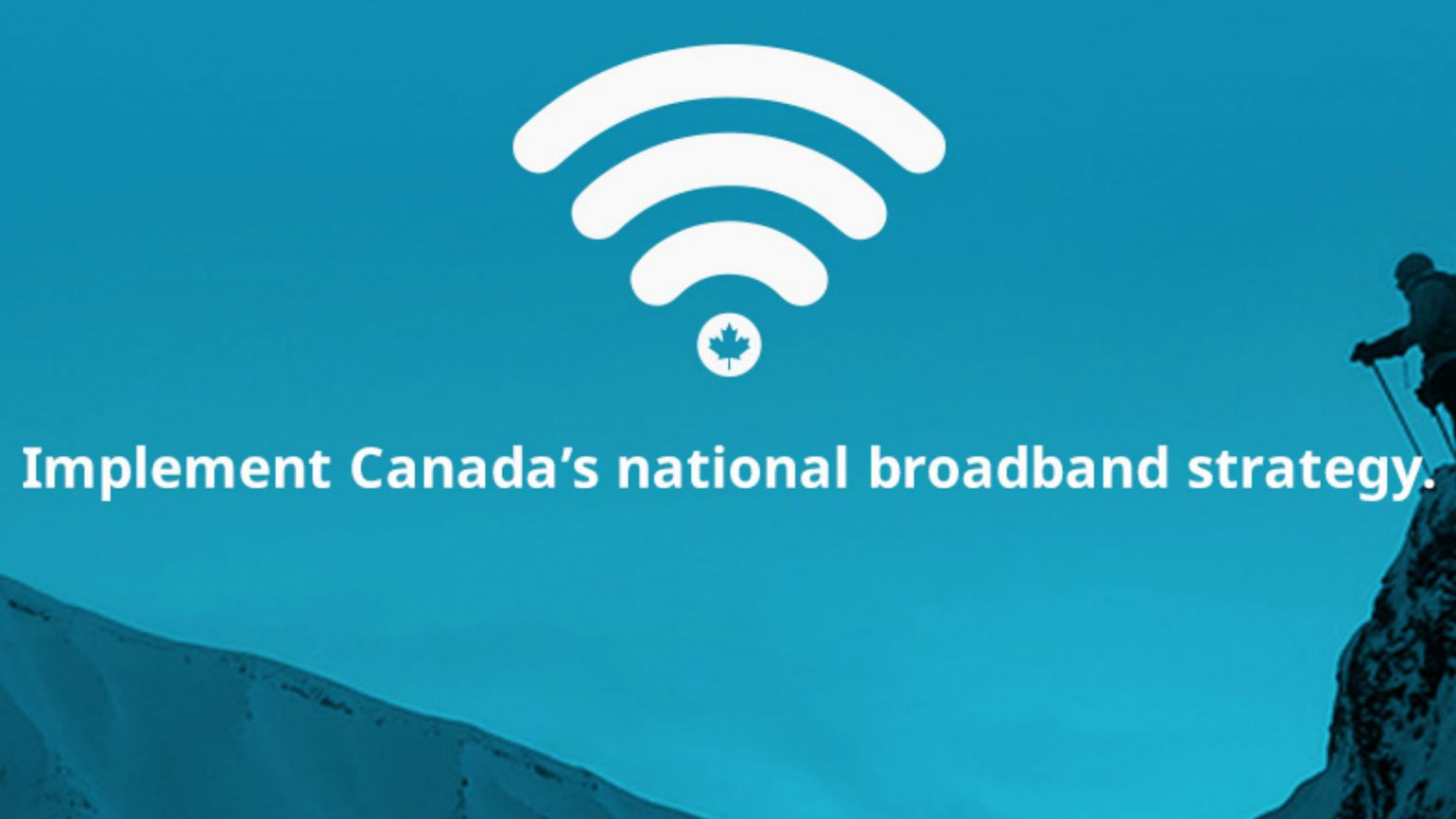 Implement our broadband strategy!