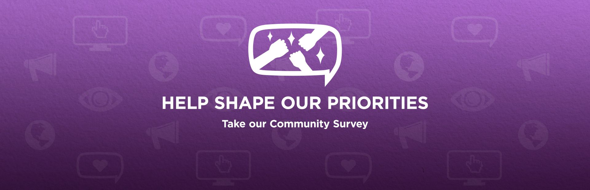 Help shape our Priorities!